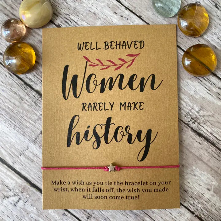 Well-Behaved Women Rarely Make History Wish Bracelet