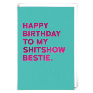 HAPPY BIRTHDAY TO MY SHITSHOW...