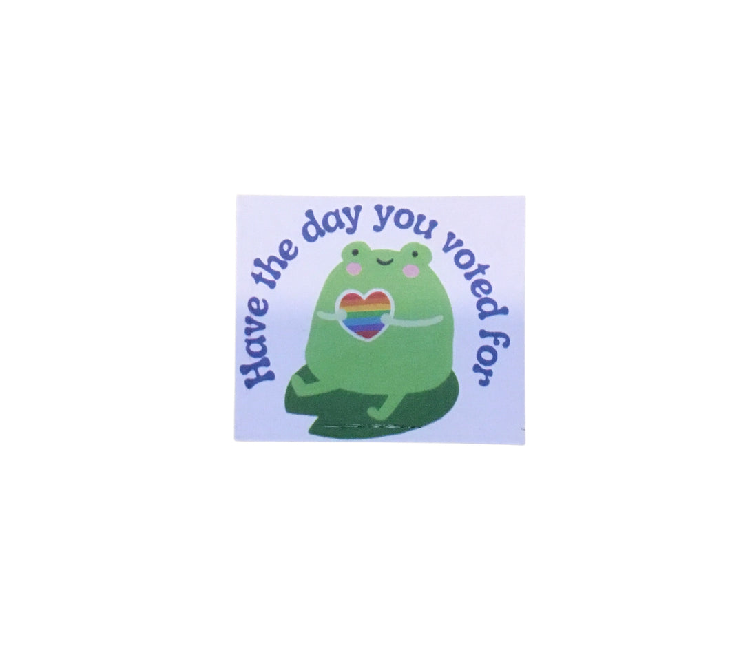 Have The Day You Voted For Magnet