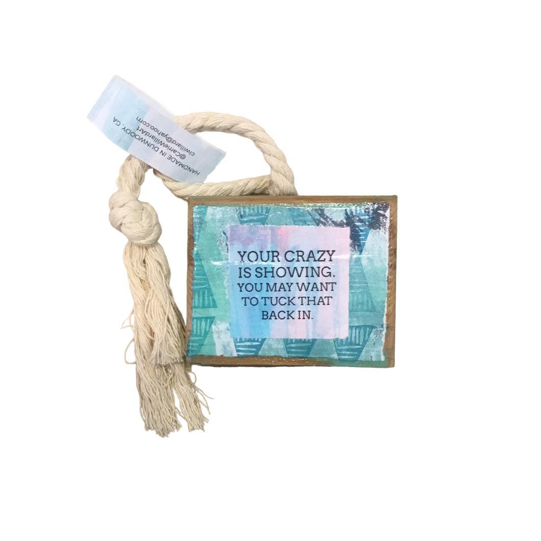 Your Crazy Is Showing Square Ornament