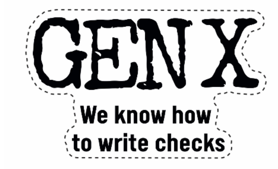 Gen X - We Know How To Write Checks Sticker