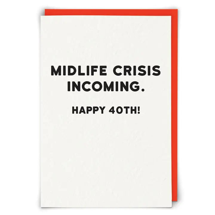 Midlife Chrisis Incoming. Happy 40th!
