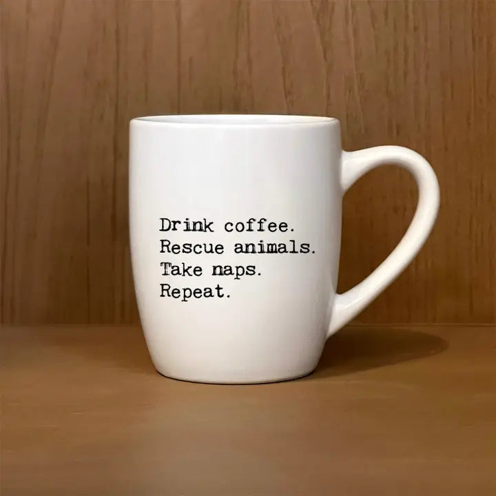 Drink Coffee. Rescue Animals. Take Naps. Repeat.