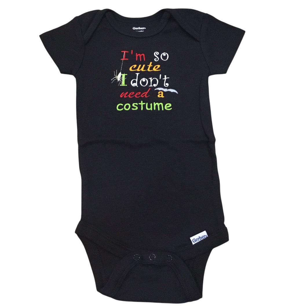 6-9 Months - I'm So Cute I Don't Need A Costume