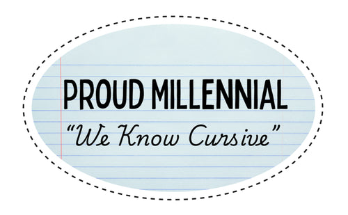 Proud Millennial - We Can Read Cursive Sticker