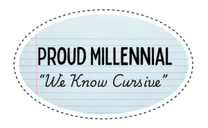 Proud Millennial - We Can Read Cursive Sticker