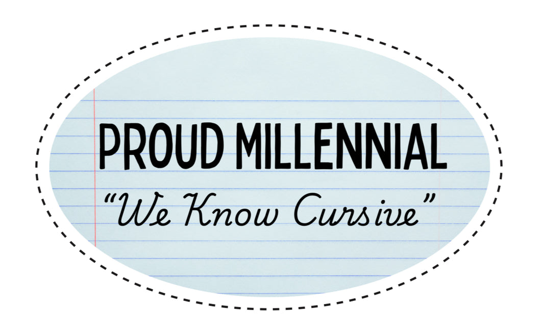 Proud Millennial - We Can Read Cursive Sticker