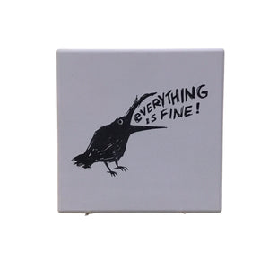 Everything Is Fine Ceramic Coaster