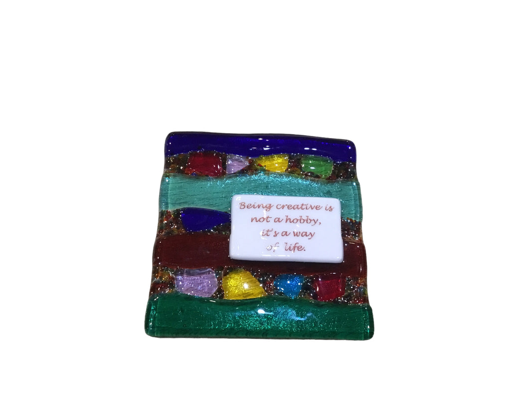 Being creative is not a hobby, it's a way of life. - Suncatcher with stand