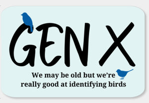 Gen X Really Good at Identifying Birds Fridge Magnet