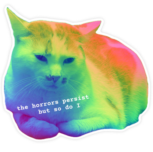 The Horrors Persist But So Do I Rainbow Cat Sticker