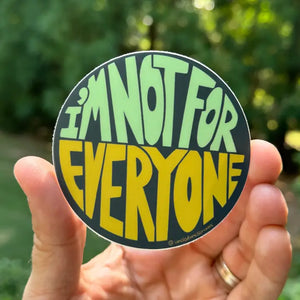 I'm Not For Everyone Sticker