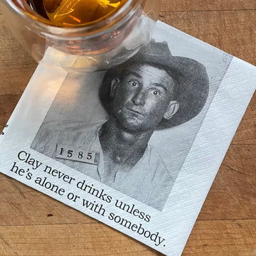 Cocktail Napkins - Clay Never Drinks Unless He's Alone Or With Somebody