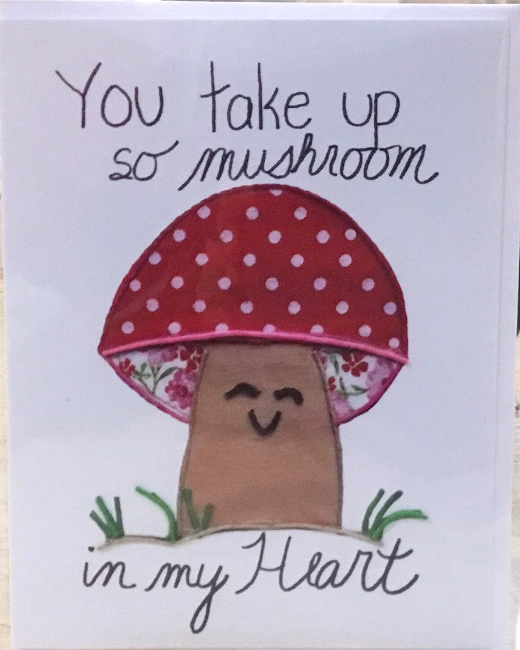 You take up so mushroom in my heart!