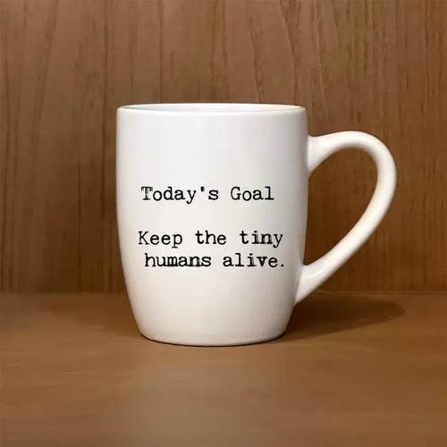 Today's Goal: Keep the Tiny Humans Alive