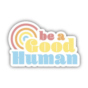 Be A Good Human
