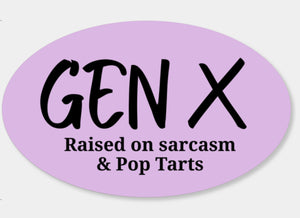 Gen X Raised on Sarcasm and Pop Tarts Fridge Magnet