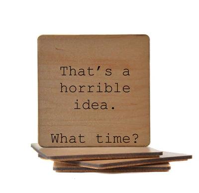 That's a Horrible Idea--What Time?