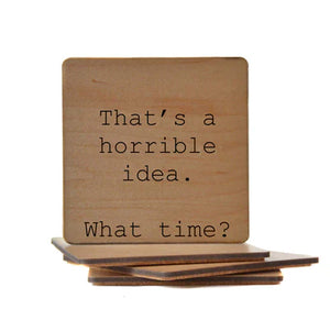 That's a Horrible Idea--What Time?