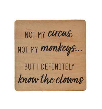 Not My Circus...But I Know the Clowns