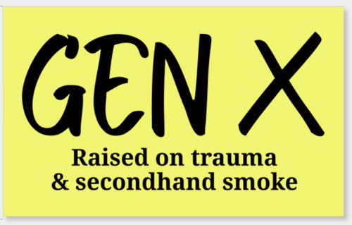 Gen X Raised on Trauma and Second-Hand Smoke Fridge Magnet