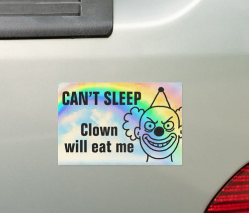 Can't Sleep Clown Will Eat Me Car Magnet