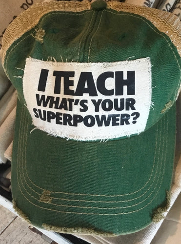 I Teach, What's Your Super Power Hat