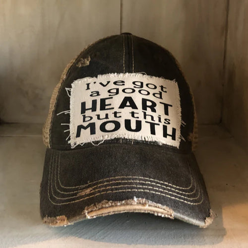 I've Got a Good Heart, But This Mouth Hat