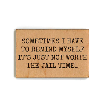 It's Just Not Worth the Jail Time