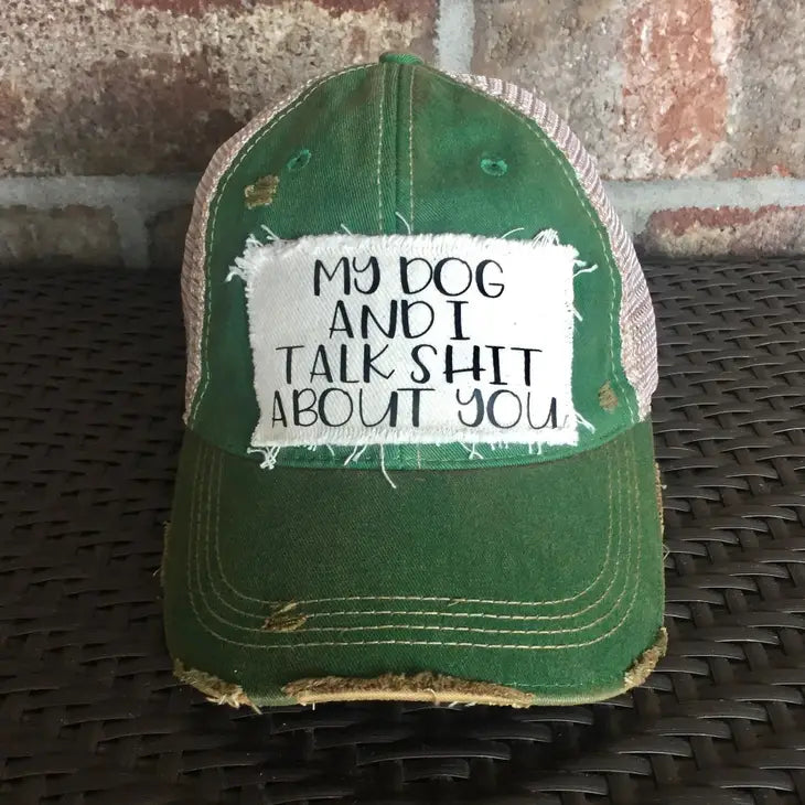 My Dog and I Talk Shit About You Hat