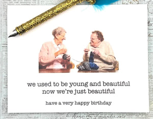 We used to be young and beautiful. Now we're just beautiful Card