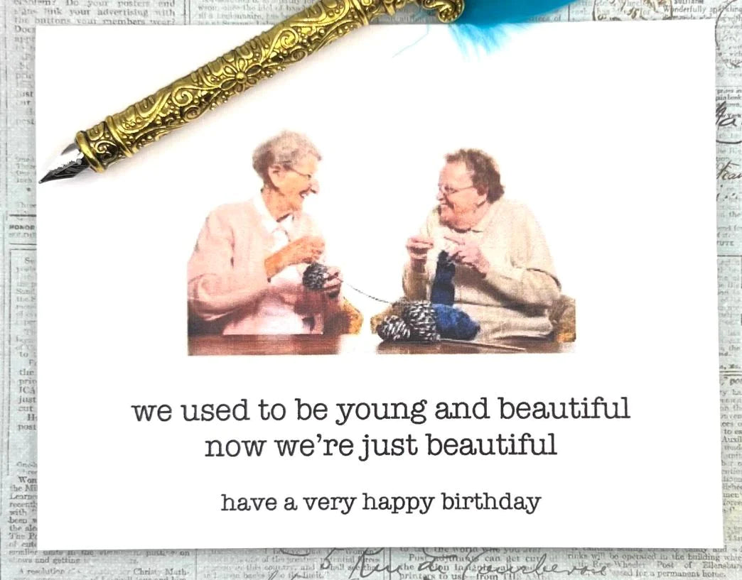 We used to be young and beautiful. Now we're just beautiful