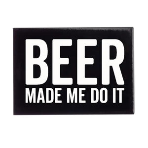 Beer made me do it..- Magnet
