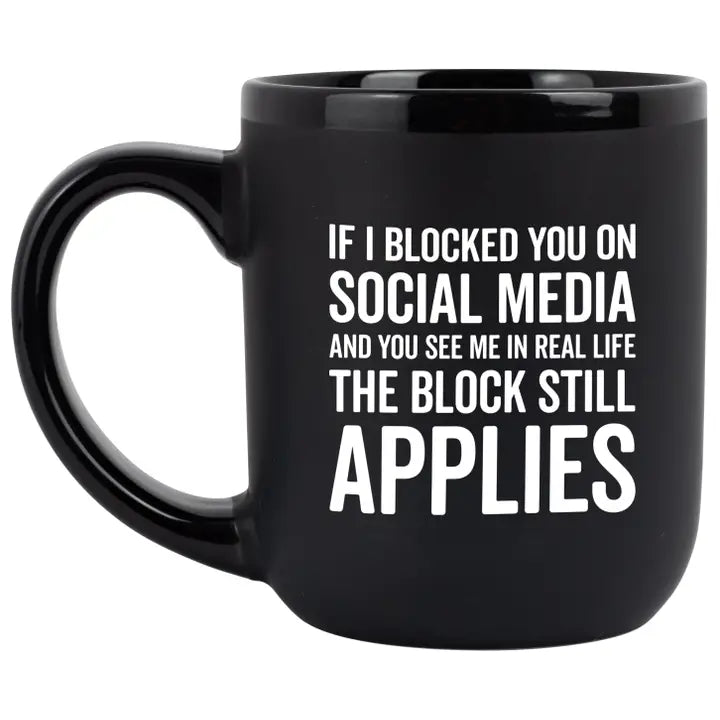 If i blocked you on social media... - Mug