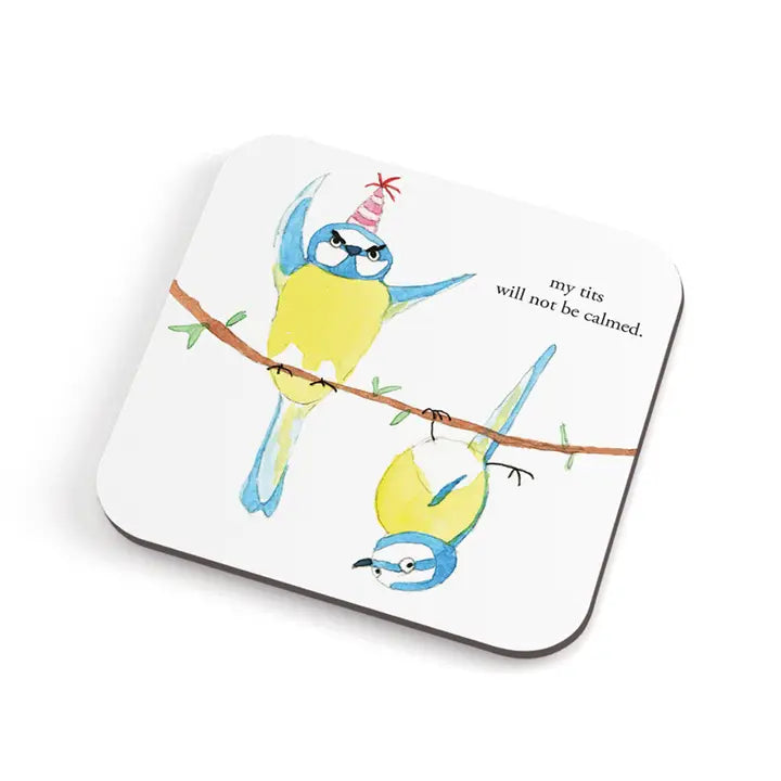 MY TITS WILL NOT BE CALMED -COASTER
