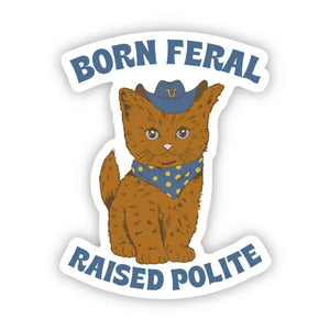 Born Feral Raised Polite