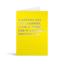A Banana Has 108 Calories. A Gin & Tonic has 91 Calories
