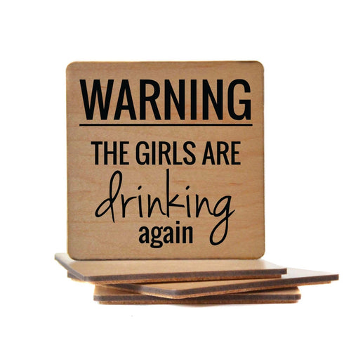 Warning The Girls Are Drinking Again