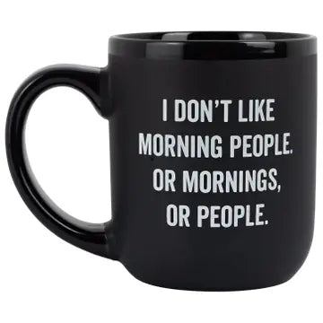 I don't like morning people coffee mug