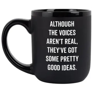 Although the voices aren't real coffee mug