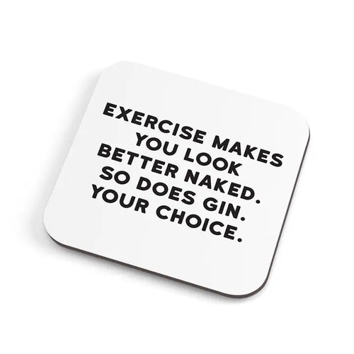 EXERCISE MAKES YOU LOOK BETTER NAKED.... COASTER