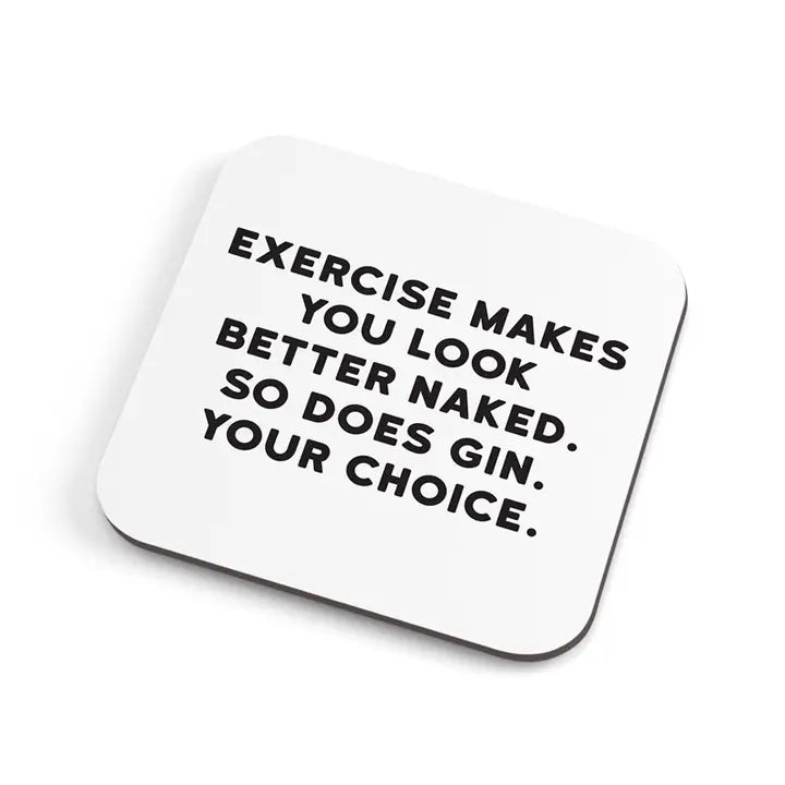 EXERCISE MAKES YOU LOOK BETTER NAKED.... COASTER