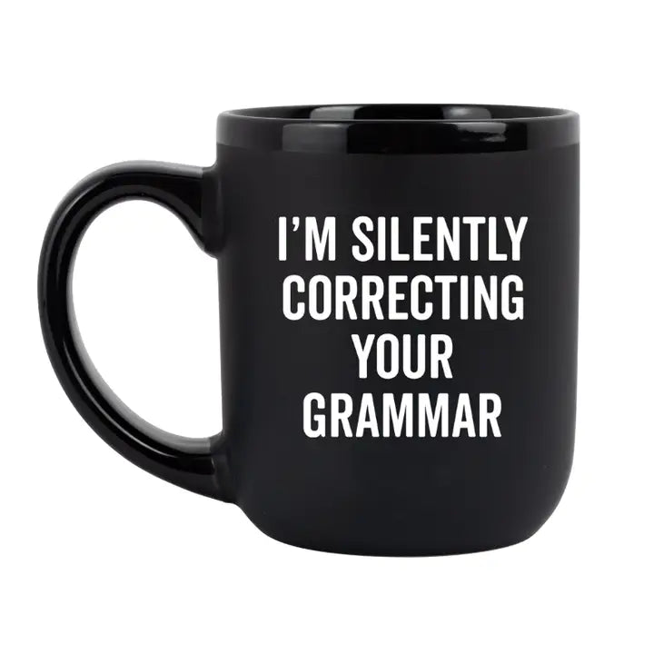 I'm silently correcting your grammar.. - Mug