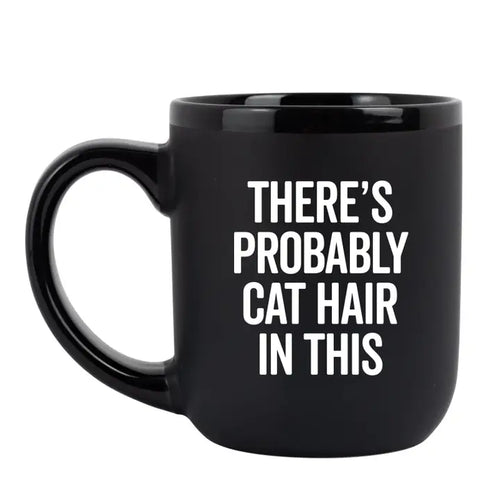 There's probably cat hair in this..- Mug