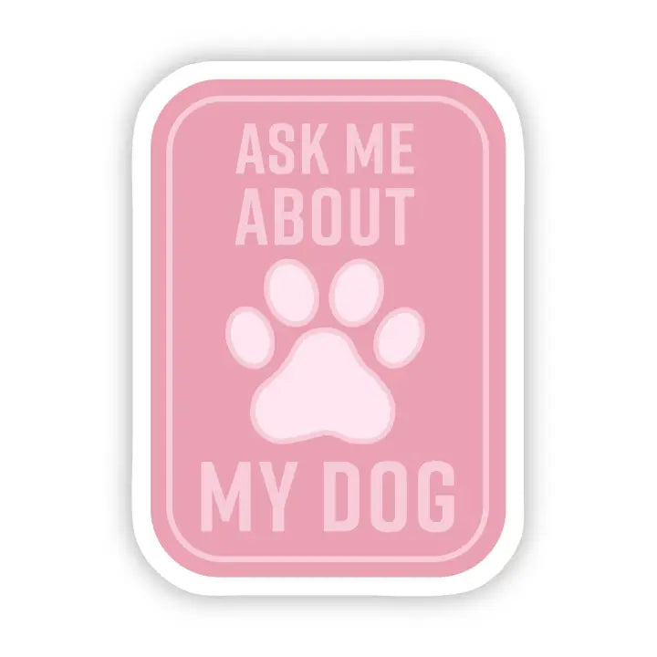 Ask Me About My Dog Pink Sticker