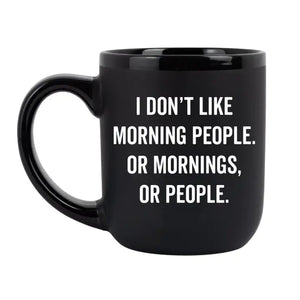 I don't like morning people.. - Mug