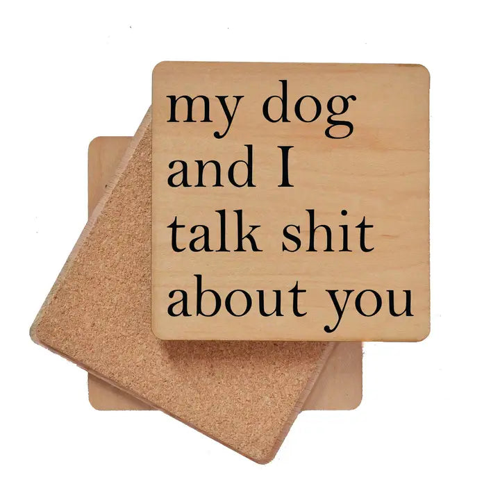 My Dog And I Talk Shit About You