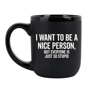 I want to be a nice person..- Mug