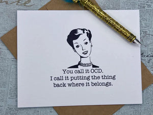 You call it OCD, I call it putting the thing back where it belongs Card