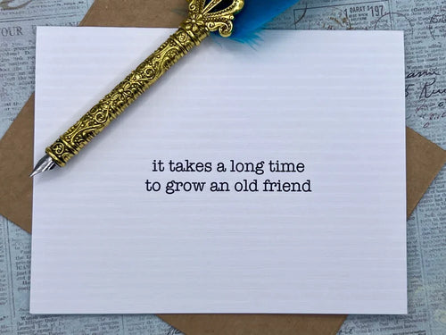 It takes a long time to grow an old friend Card